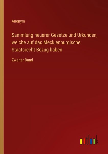 Produktbild: Sammlung neuerer Gesetze und Urkunden, welche auf das Mecklenburgische Staatsrecht Bezug haben