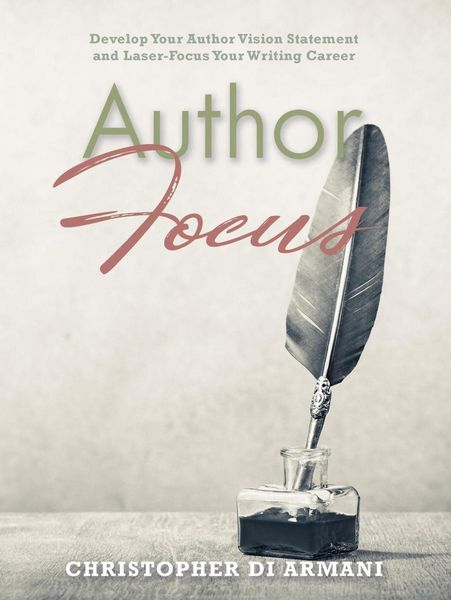 Produktbild: Author Focus: Develop Your Author Vision Statement and Laser-Focus Your Writing Career (Author Success Foundations, #3)