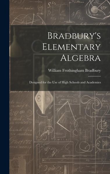Produktbild: Bradbury's Elementary Algebra: Designed for the Use of High Schools and Academies