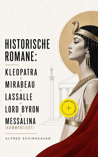 Produktbild: Historische Romane: Kleopatra + Mirabeau + Lassalle + Lord Byron + Messalina (Kommentiert)
