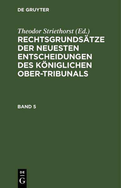 Produktbild: Rechtsgrunds&auml;tze der neuesten Entscheidungen des K&ouml;niglichen Ober-Tribunals. Band 5
