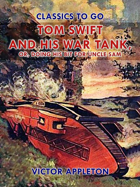 Produktbild: Tom Swift and His War Tank, or, Doing His Bit for Uncle Sam