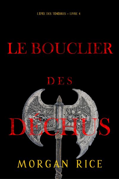 Produktbild: Le Bouclier des d&eacute;chus (L'Ep&eacute;e des T&eacute;n&egrave;bres - Livre 4)