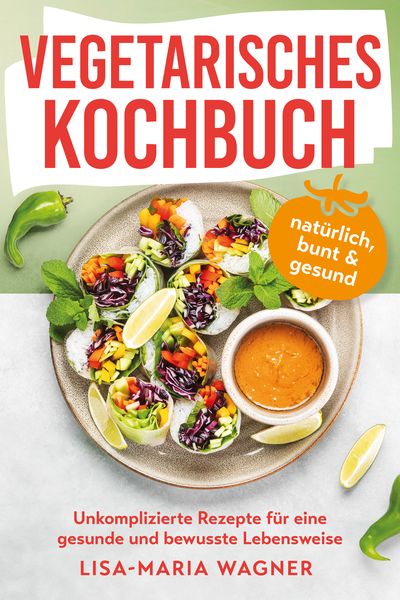 Produktbild: Vegetarisches Kochbuch &ndash; nat&uuml;rlich, bunt & gesund