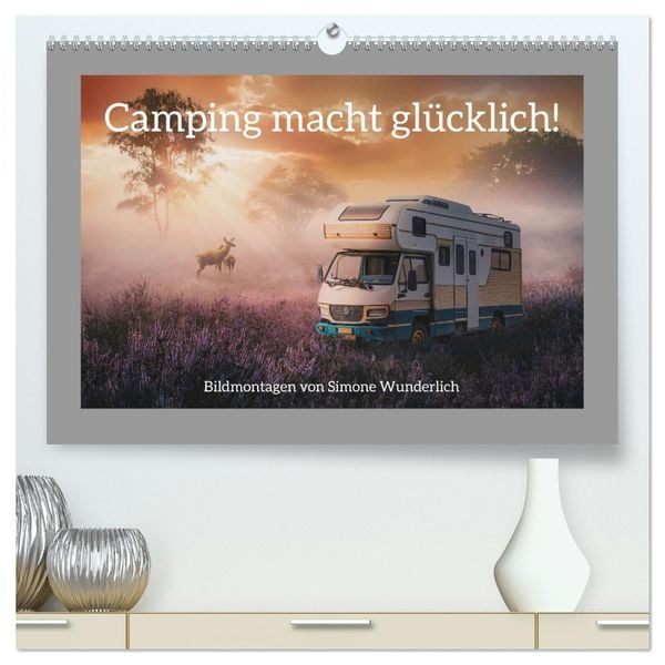 Camping macht glücklich! (hochwertiger Premium Wandkalender 2025 DIN A2 quer), Kunstdruck in Hochglanz