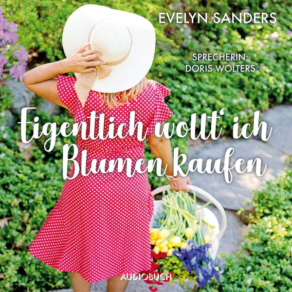 Eigentlich wollt' ich Blumen kaufen - Evelyn Sanders, Audio, 9783958622722
