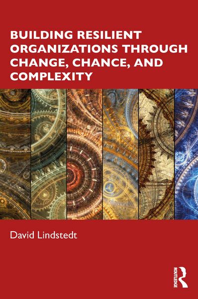 Produktbild: Building Resilient Organizations through Change, Chance, and Complexity