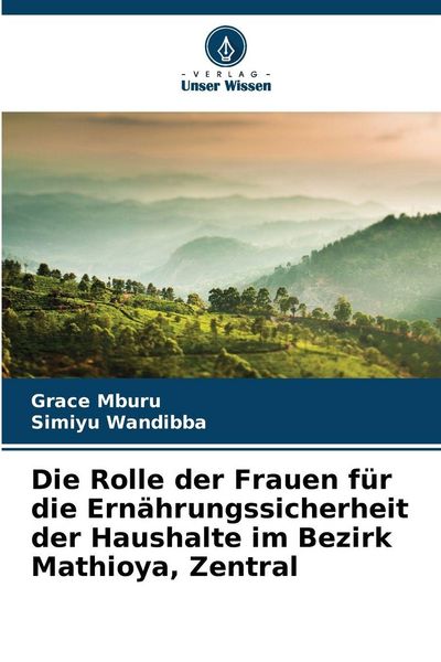Produktbild: Die Rolle der Frauen f&uuml;r die Ern&auml;hrungssicherheit der Haushalte im Bezirk Mathioya, Zentral