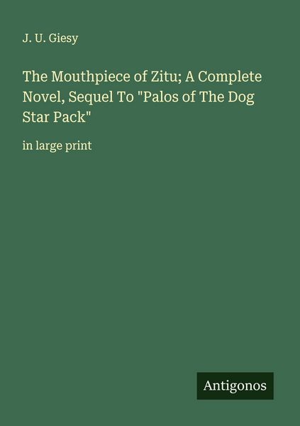 Produktbild: The Mouthpiece of Zitu; A Complete Novel, Sequel To "Palos of The Dog Star Pack"