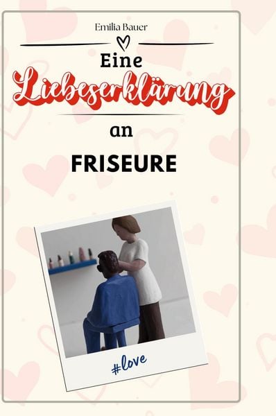 Produktbild: Eine Liebeserkl&auml;rung an Friseure