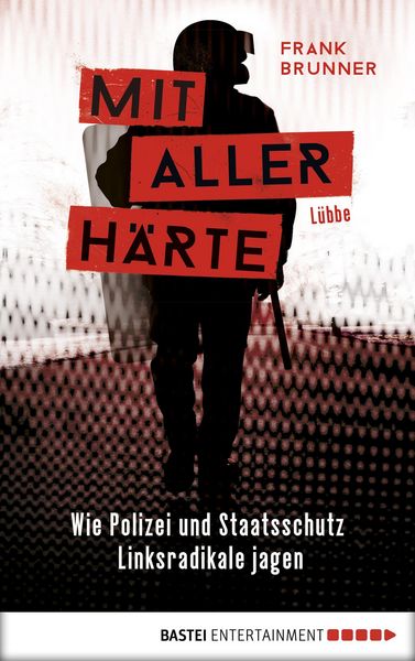 Produktbild: Mit aller H&auml;rte. Wie Polizei und Staatsschutz Linksradikale jagen
