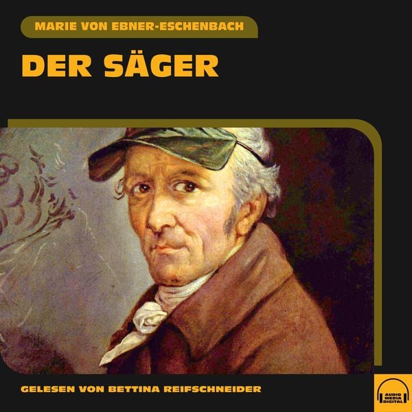 Der Säger - Marie von Ebner-Eschenbach, Audio, 9783991578086