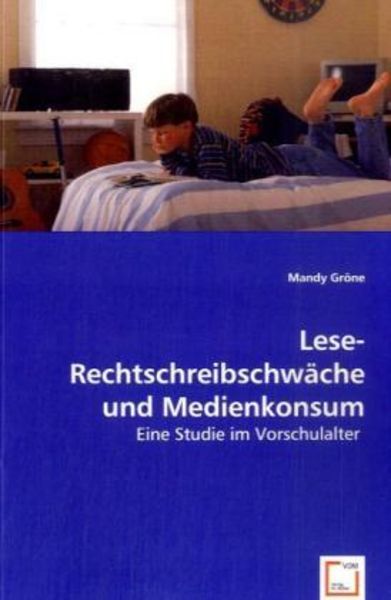 Gröne, M: Lese-Rechtschreibschwäche und Medienkonsum, Taschenbuch von Mandy Gröne, VDM, 9783836498951