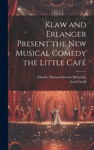 Produktbild: Klaw and Erlanger Present the New Musical Comedy the Little Caf&eacute;