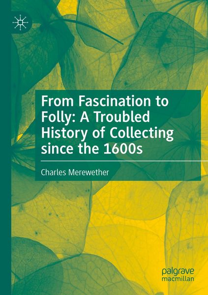 Produktbild: From Fascination to Folly: A Troubled History of Collecting since the 1600s