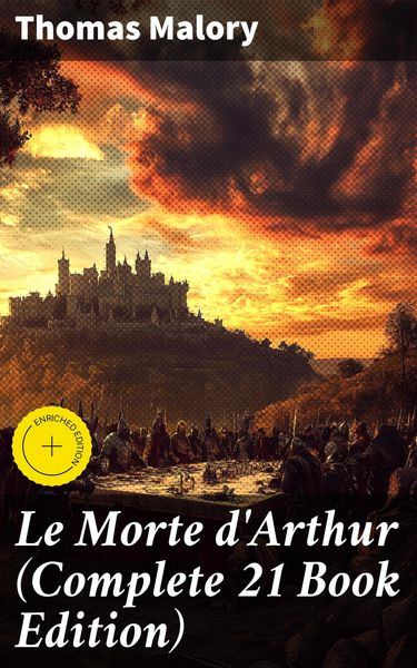 Produktbild: Le Morte d'Arthur (Complete 21 Book Edition)