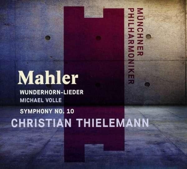 Wunderhorn-Lieder/Sinfonie 10 - Christian Thielemann,Mp,Michael Volle, CD