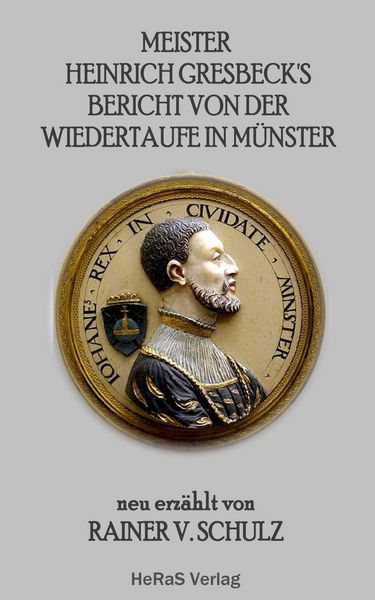 Produktbild: Meister Heinrich Gresbeck's Bericht von der Wiedertaufe in M&uuml;nster