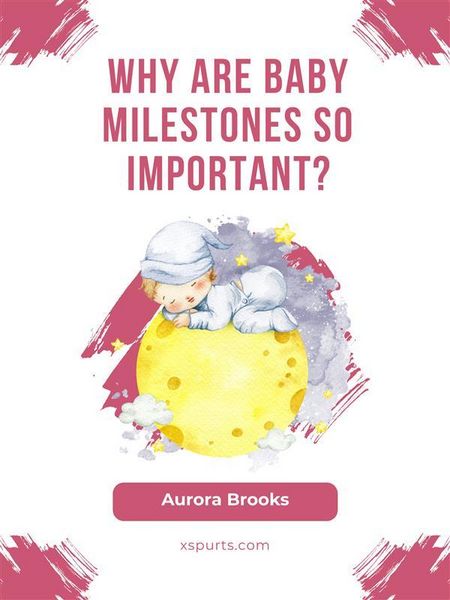 Produktbild: Why Are Baby Milestones So Important