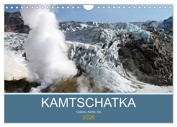 Kamtschatka - Vulkane, Asche, Eis (Wandkalender 2026 DIN A4 quer), CALVENDO Monatskalender