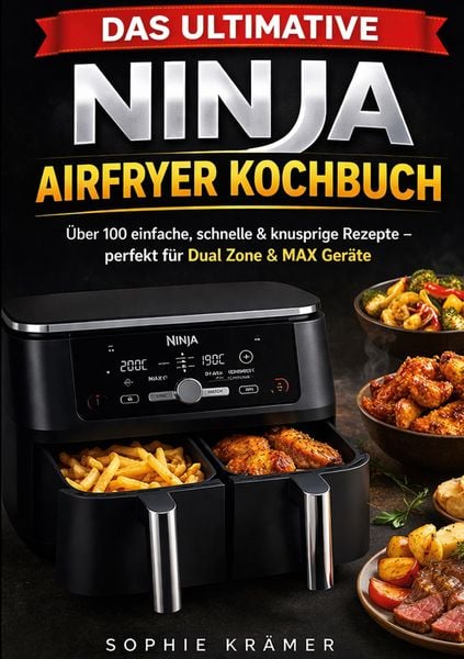 Das ultimative Ninja Airfryer Kochbuch, Taschenbuch von Sophie Krämer, BoD – Books on Demand, 9783695732135