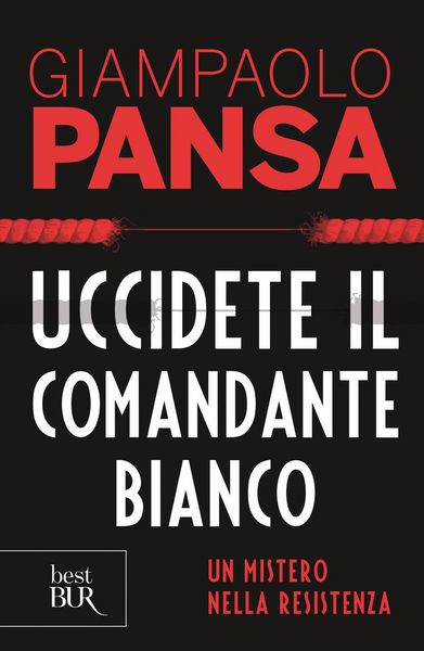 Produktbild: Uccidete il comandante bianco. Un mistero nella Resistenza