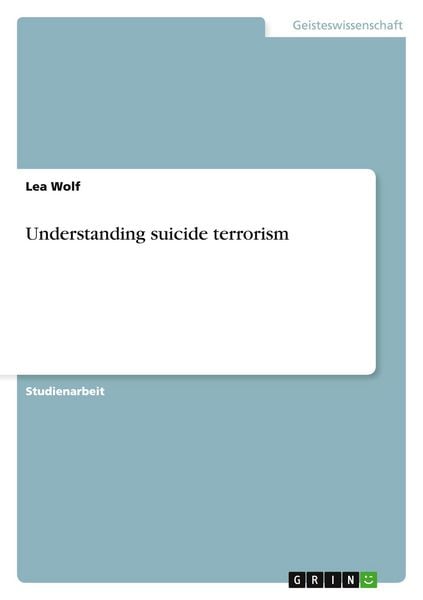 Understanding suicide terrorism, Taschenbuch von Lea Wolf, GRIN, 9783640140442