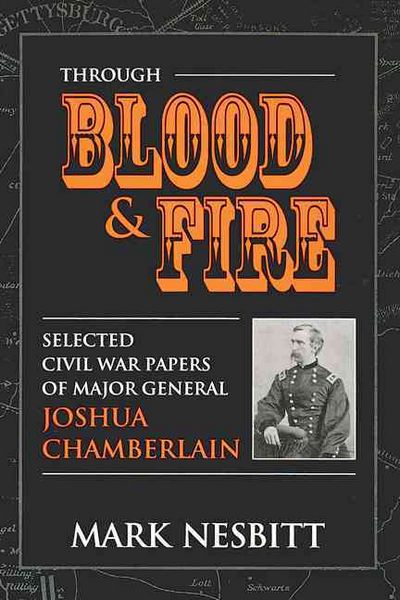 Produktbild: Through Blood & Fire: Selected Civil War Papers of Major General Joshua Chamberlain