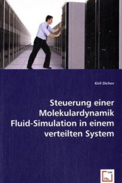 Dichev, K: Steuerung einer Molekulardynamik Fluid-Simulation, Taschenbuch von Kiril Dichev, VDM, 9783836465489