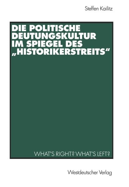 Produktbild: Die politische Deutungskultur im Spiegel des &bdquo;Historikerstreits&ldquo;