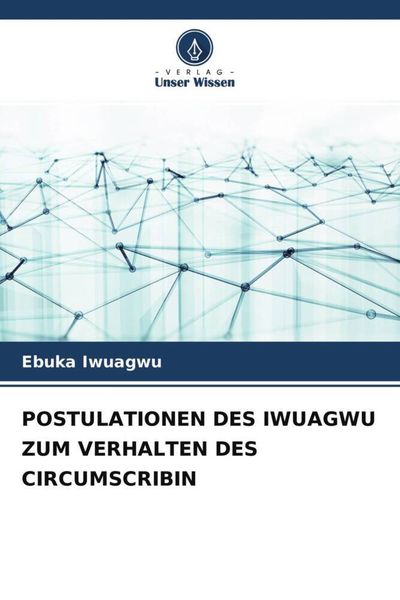Postulationen des Iwuagwu Zum Verhalten des Circumscribin, Taschenbuch von Ebuka Iwuagwu, Verlag Unser Wissen, 9786204500850