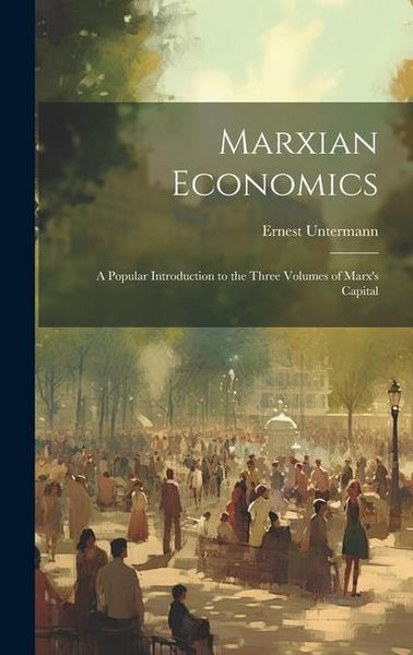 Produktbild: Marxian Economics: A Popular Introduction to the Three Volumes of Marx's Capital