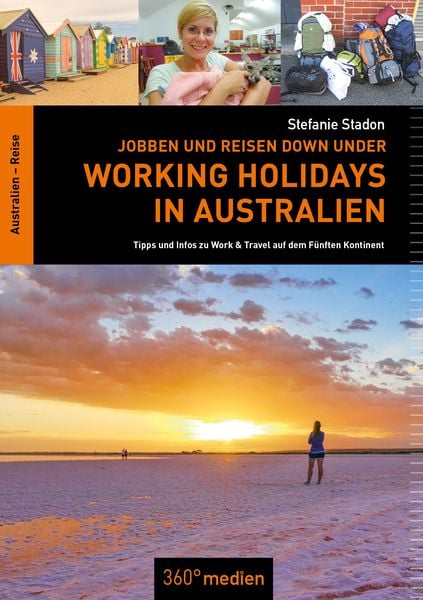Working Holidays in Australien: Jobben und Reisen Down Under, Taschenbuch von Stefanie Stadon, 360° medien, 9783948097844