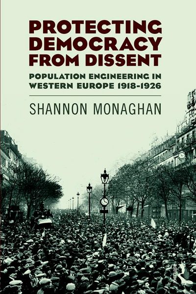 Produktbild: Protecting Democracy from Dissent: Population Engineering in Western Europe 1918-1926