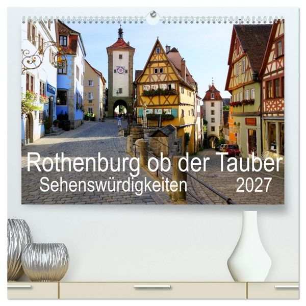 Produktbild: Rothenburg ob der Tauber. Sehensw&uuml;rdigkeiten. (hochwertiger Premium Wandkalender 2027 DIN A2 quer), Kunstdruck in Hochglanz