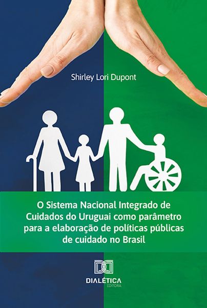 Produktbild: O Sistema Nacional Integrado de Cuidados do Uruguai como par&acirc;metro para a elabora&ccedil;&atilde;o de pol&iacute;ticas p&uacute;blicas de cuidado no Brasil