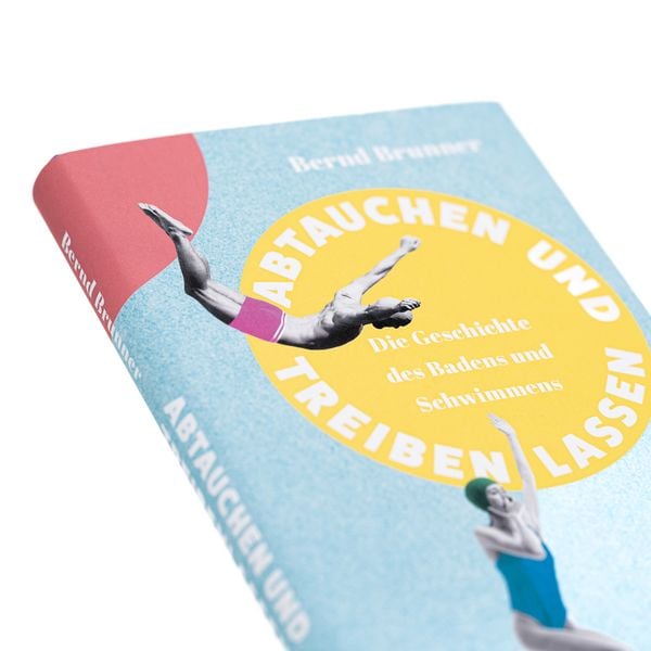 Produktbild: Abtauchen und Treibenlassen. Die Geschichte des Badens und Schwimmens