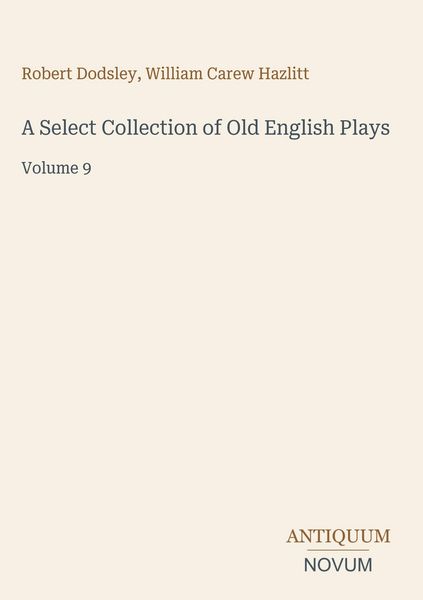Produktbild: A Select Collection of Old English Plays