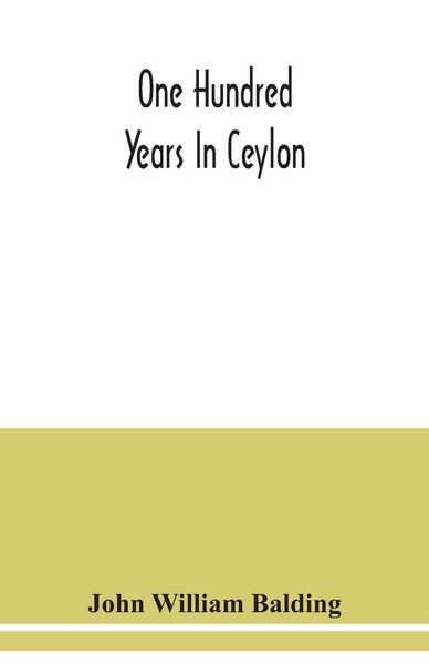 Produktbild: One hundred years in Ceylon, or, The centenary volume of the Church Missionary Society in Ceylon, 1818-1918