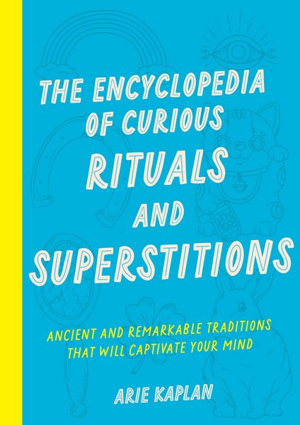 Produktbild: The Encyclopedia of Curious Rituals and Superstitions