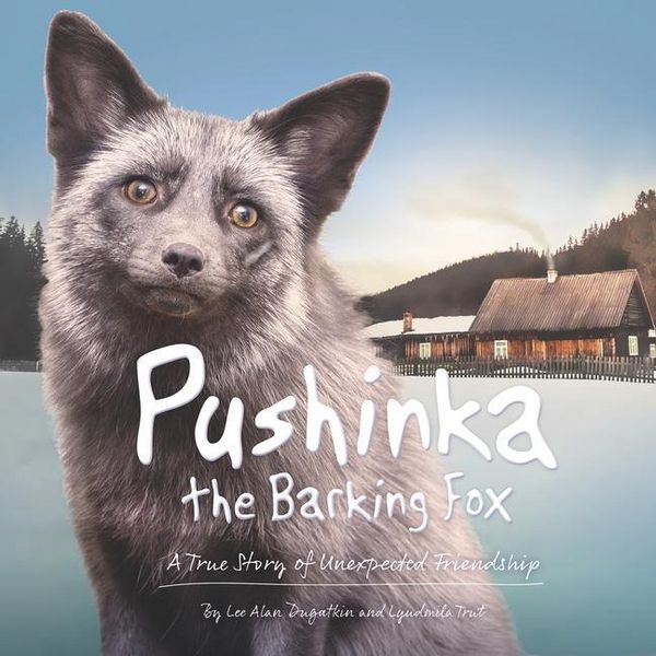 Produktbild: Pushinka the Barking Fox: A True Story of Unexpected Friendship
