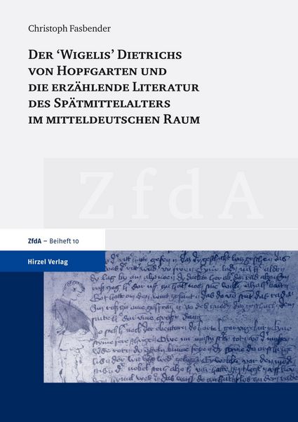 Produktbild: Der 'Wigelis' Dietrichs von Hopfgarten und die erz&auml;hlende Literatur des Sp&auml;tmittelalters im mitteldeutschen Raum