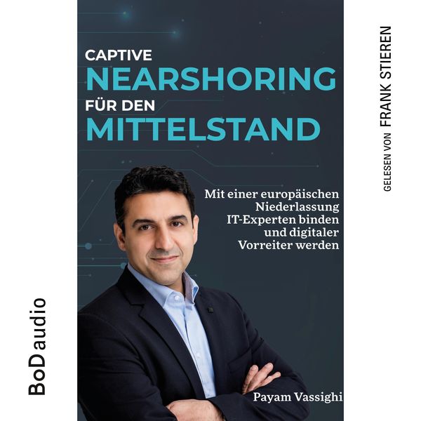 Captive Nearshoring für den Mittelstand - Payam Vassighi, Audio, 9783757866655