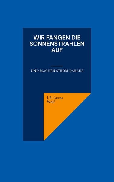 Wir fangen die Sonnenstrahlen auf, Taschenbuch von J.R. Lucas Wolf, BoD – Books on Demand, 9783759743398