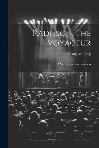 Produktbild: Radisson, The Voyageur: A Verse Drama in Four Acts