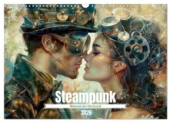 Produktbild: Steampunk - Bl&uuml;tezeit der Mechanik (Wandkalender 2026 DIN A3 quer), CALVENDO Monatskalender