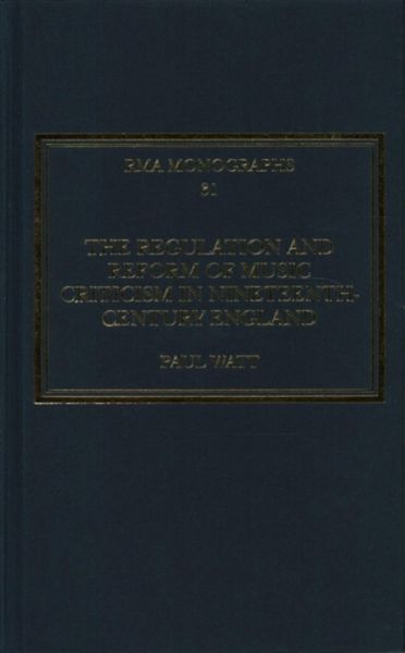 Produktbild: The Regulation and Reform of Music Criticism in Nineteenth-Century England