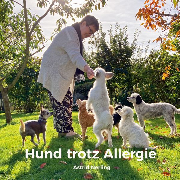 Hund trotz Allergie, Taschenbuch von Astrid Nerling, BoD – Books on Demand, 978-3-7597-6066-1