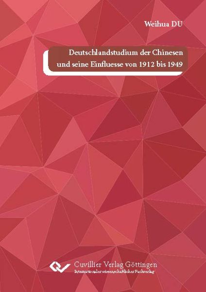 Deutschlandstudium der Chinesen und seine Einflüsse von 1912 bis 1949, Paperback von Weihua Du, Cuvillier Verlag, 9783736974685