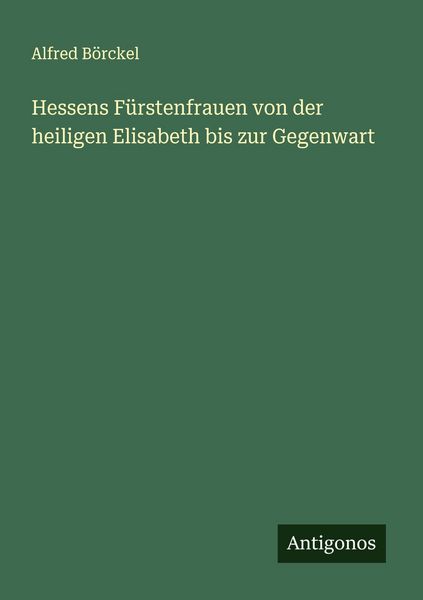Produktbild: Hessens F&uuml;rstenfrauen von der heiligen Elisabeth bis zur Gegenwart